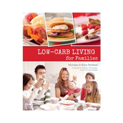 Low Carb Living for Families - Monique le Roux Forslund